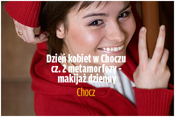 Dzien kobiet w Choczu metamorfozy